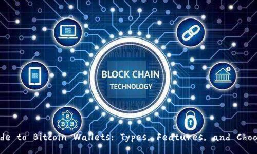 Comprehensive Guide to Bitcoin Wallets: Types, Features, and Choosing the Right One