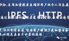 比特派（Bitpie）是一款加密货币钱包，用户可以